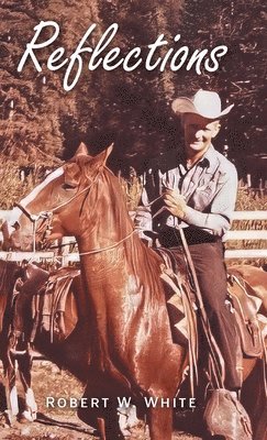 Robert W White, Rosemary M Kanigan, Robert W. White, Rosemary M. Kanigan - Reflections, Inbunden