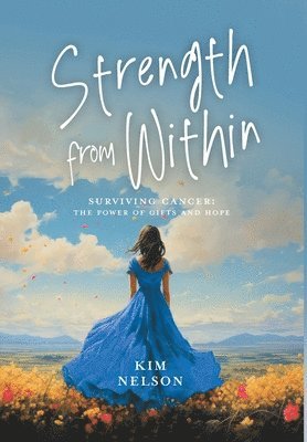 Kim Nelson - Strength From Within, Inbunden