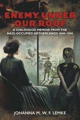 Johanna M W F Lemke, Johanna M. W. F. Lemke - Enemy Under Our Roof, Häftad