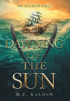 M E Kalous, M. E. Kalous, M.E. Kalous, Rebecca Hendry - Dawning of the Sun, Inbunden