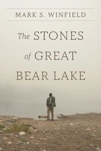 bokomslag The Stones of Great Bear Lake