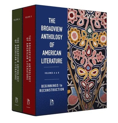 bokomslag The Broadview Anthology of American Literature Volumes A & B: Beginnings to Reconstruction