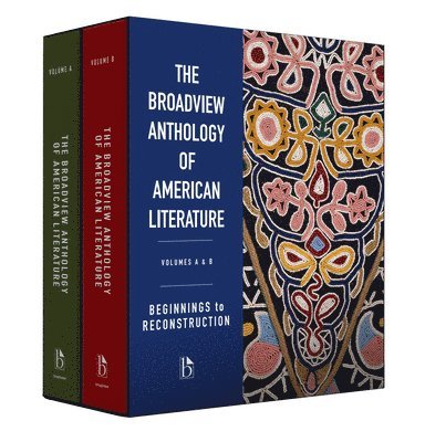 The Broadview Anthology of American Literature Volumes A & B: Beginnings to Reconstruction 1