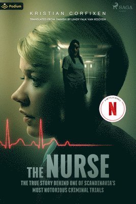 Kristian Corfixen - The Nurse: The True Story Behind One of Scandinavia's Most Notorious Criminal Trials, Häftad