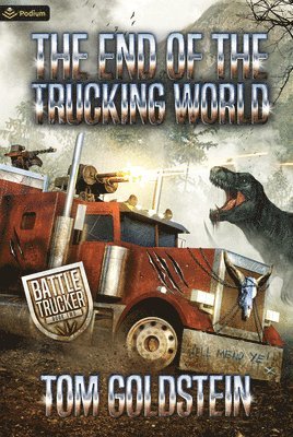 bokomslag The End of the Trucking World: An Apocalypse Litrpg