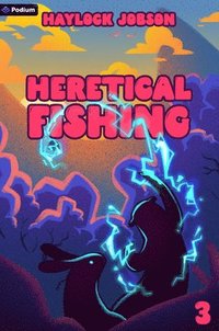 bokomslag Heretical Fishing 3: A Cozy Guide to Annoying the Cults, Outsmarting the Fish, and Alienating Oneself