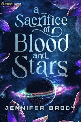 Jennifer Brody - A Sacrifice of Blood and Stars: A Military Astromance, Häftad