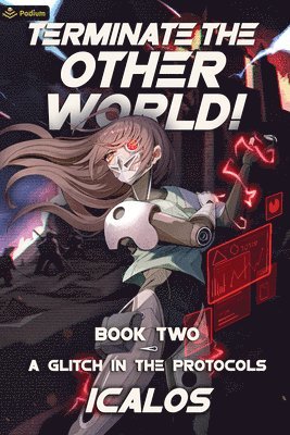 A Glitch in the Protocols: A Humorous Isekai Litrpg 1