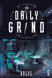 bokomslag The Daily Grind 5: A Slice-Of-Life Litrpg