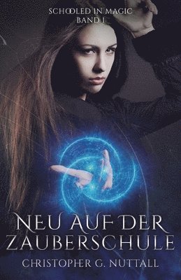 Christopher G Nuttall - Neu auf der Zauberschule, Häftad