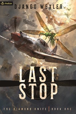 Django Wexler - Last Stop: An Epic Sci-Fi Adventure, Häftad