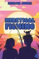 bokomslag Heretical Fishing 4: A Cozy Guide to Annoying the Cults, Outsmarting the Fish, and Alienating Oneself