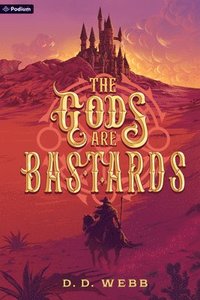 bokomslag The Gods Are Bastards: A High Fantasy Western