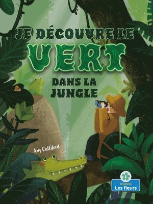 Amy Culliford - Je Découvre Le Vert Dans La Jungle (I Spy Green in the Jungle), Häftad