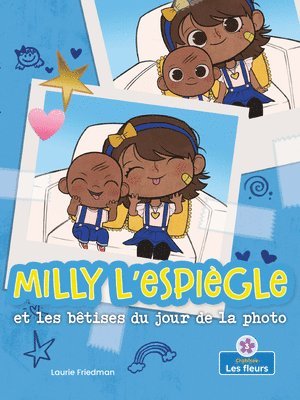 Laurie Friedman - Milly l'Espiègle Et Les Bêtises Du Jour de la Photo (Silly Milly and the Picture Day Sillies), Häftad