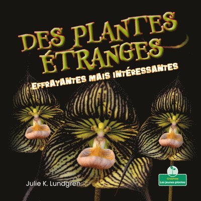 Julie K. Lundgren - Des Plantes Étranges Effrayantes Mais Intéressantes (Creepy But Cool Scary Plants), Häftad