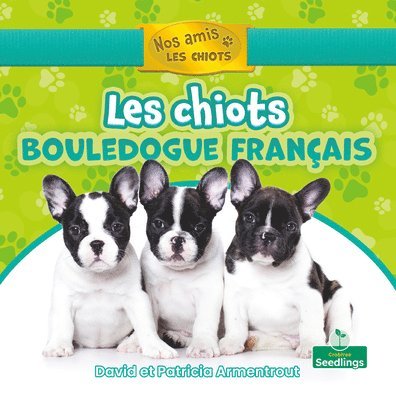 David Armentrout, Patricia Armentrout - Les Chiots Bouledogue Français (French Bulldog Puppies), Häftad