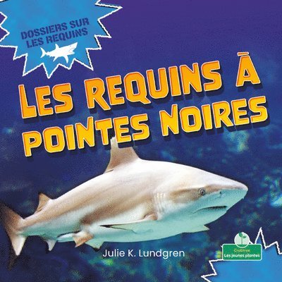Julie K. Lundgren - Les Requins À Pointes Noires (Blacktip Reef Sharks), Häftad