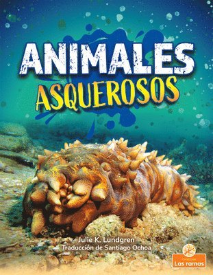 Julie K. Lundgren - Animales Asquerosos (Gross and Disgusting Animals), Häftad