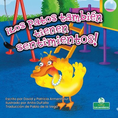 David Armentrout, Patricia Armentrout - ¡Los Patos También Tienen Sentimientos! (Ducks Have Feelings Too!), Inbunden