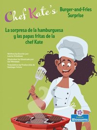 bokomslag La Sorpresa de la Hamburguesa Y Las Papas Fritas de la Chef Kate (Chef Kate's Burger-And-Fries Surprise) Bilingual