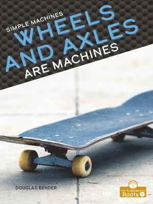 Wheels and Axles Are Machines 1