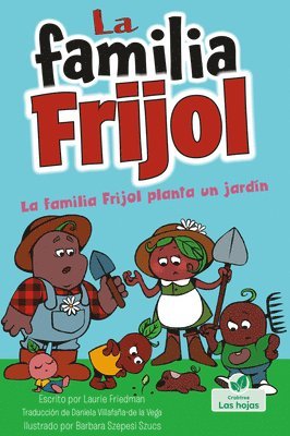 Laurie Friedman - La Familia Frijol Planta Un Jardín (the Beans Plant a Garden), Häftad