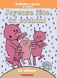 bokomslag Éléphant Et Rosie: Joyeuse Fête Du Cochon!