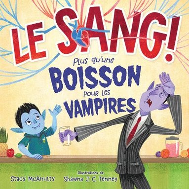 bokomslag Le Sang! Plus Qu'une Boisson Pour Les Vampires