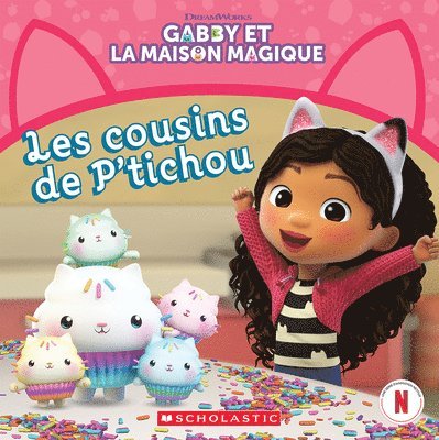 Gabby Et La Maison Magique: Les Cousins de P'Tichou 1