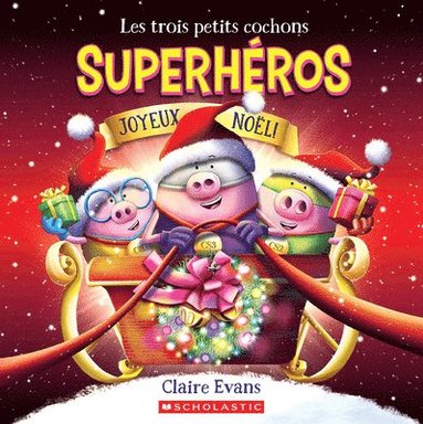 bokomslag Les Trois Petits Cochons Superhéros: Joyeux Noël!