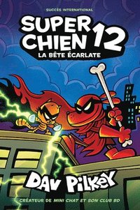bokomslag Super Chien: N° 12 - La Bête Écarlate