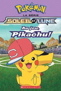 bokomslag Pokémon: La Série Soleil Et Lune: N° 5 - Au Jeu, Pikachu!