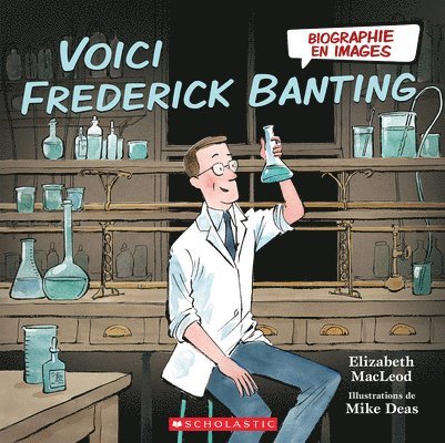 Biographie En Images: Voici Frederick Banting 1