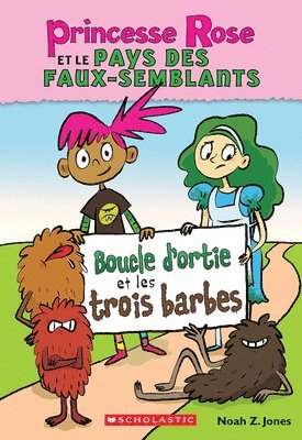 Princesse Rose Et Le Pays Des Faux-Semblants: N° 1 - Boucle d'Ortie Et Les Trois Barbes