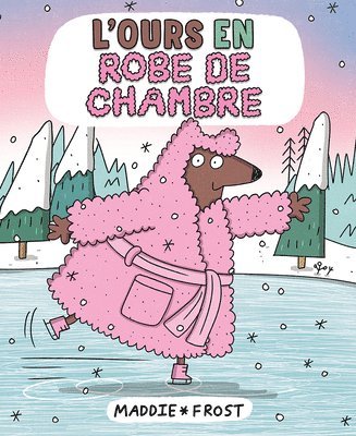 Maddie Frost - L'Ours En Robe de Chambre, Häftad