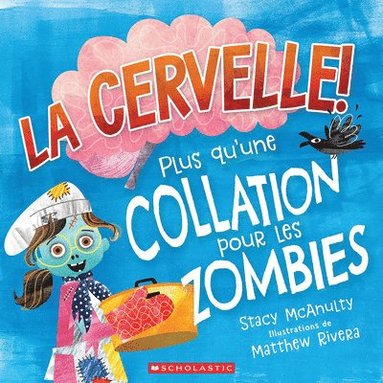 bokomslag La Cervelle! Plus Qu'une Collation Pour Les Zombies