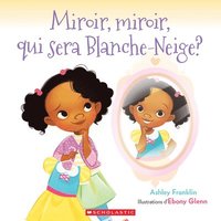 bokomslag Miroir, Miroir, Qui Sera Blanche-Neige?