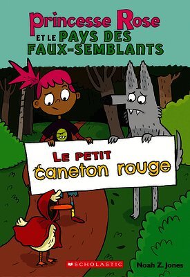 Princesse Rose Et Le Pays Des Faux-Semblants: N° 2 - Le Petit Caneton Rouge