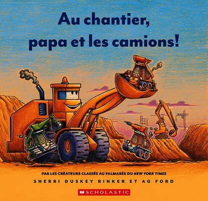 Au Chantier, Papa Et Les Camions!