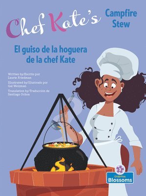 Laurie Friedman - El Guiso de la Hoguera de la Chef Kate (Chef Kate's Campfire Stew) Bilingual Eng/Spa, Inbunden