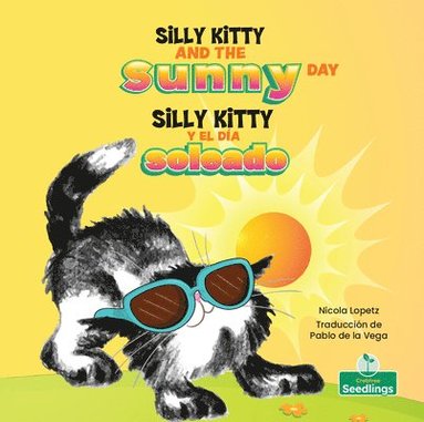 bokomslag Silly Kitty Y El Día Soleado (Silly Kitty and the Sunny Day) Bilingual Eng/Spa