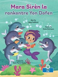 bokomslag Mara Sirèn La Rankontre Yon Dofen (Mara the Mermaid Meets a Dolphin)