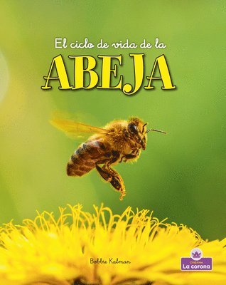 El Ciclo de Vida de la Abeja - Second Edition (the Life Cycle of a Honeybee) 1