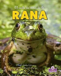 bokomslag El Ciclo de Vida de la Rana - Second Edition (the Life Cycle of a Frog)