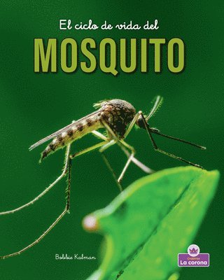 Bobbie Kalman - El Ciclo de Vida del Mosquito - Second Edition (the Life Cycle of a Mosquito), Inbunden