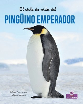 El Ciclo de Vida del Pingu&#776;ino Emperador - Second Edition (the Life Cycle of an Emperor Penguin) 1