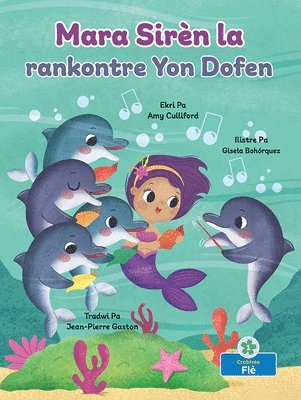 Mara Sirèn La Rankontre Yon Dofen (Mara the Mermaid Meets a Dolphin) 1