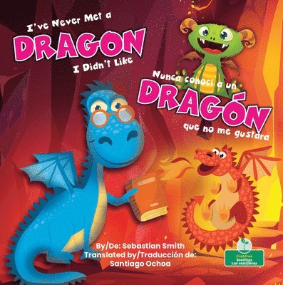 Sebastian Smith - Nunca Conocí a Un Dragón Que No Me Gustara (I've Never Met a Dragon I Didn't Like) Bilingual Eng/Spa, Inbunden