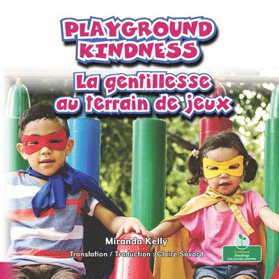 La Gentillesse Au Terrain de Jeux (Playground Kindness) Bilingual Eng/Fre 1